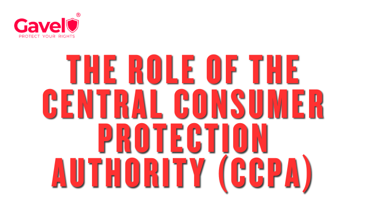 The Role of the Central Consumer Protection Authority (CCPA)